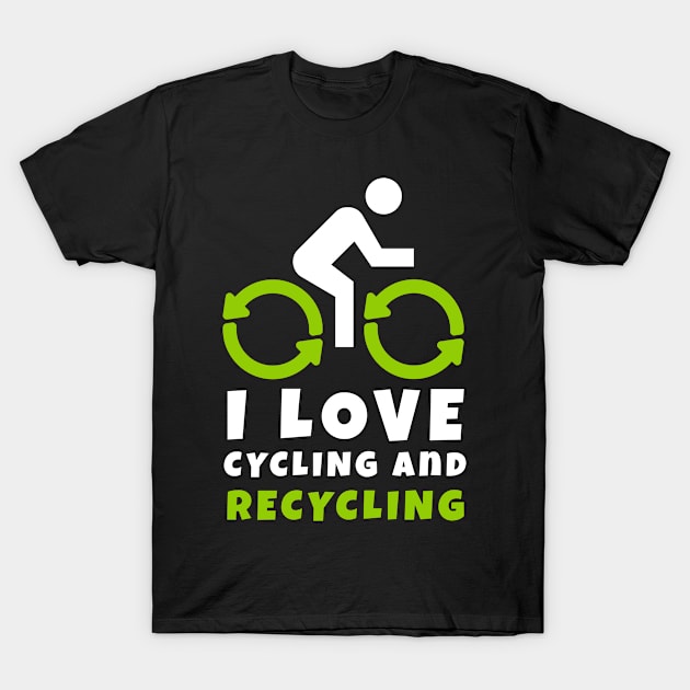 I Love Cycling And Recycling T-Shirt by blacklines